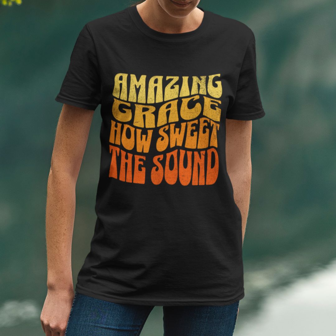 Amazing Grace How Sweet the Sound Tee