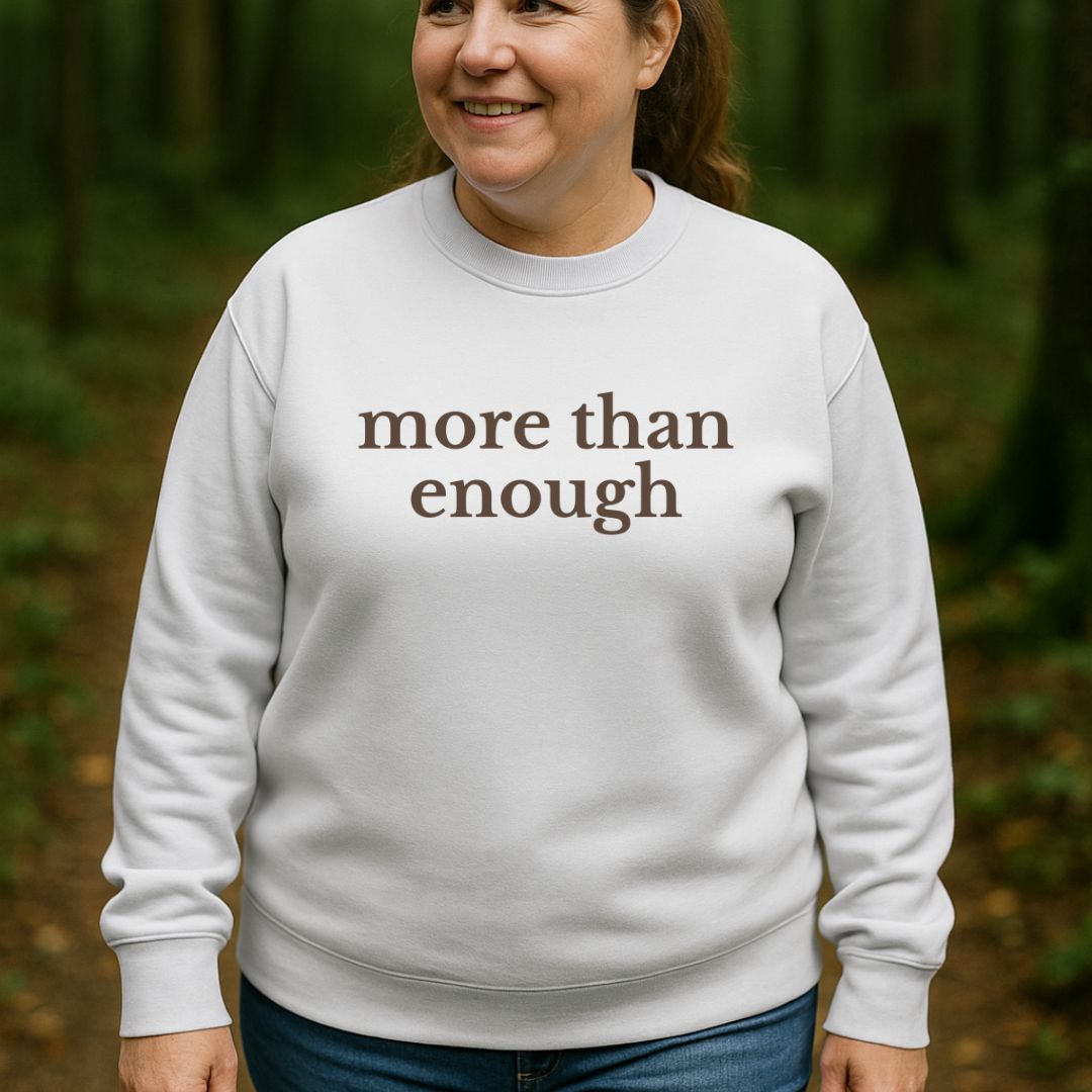 more than enough Sweatshirt