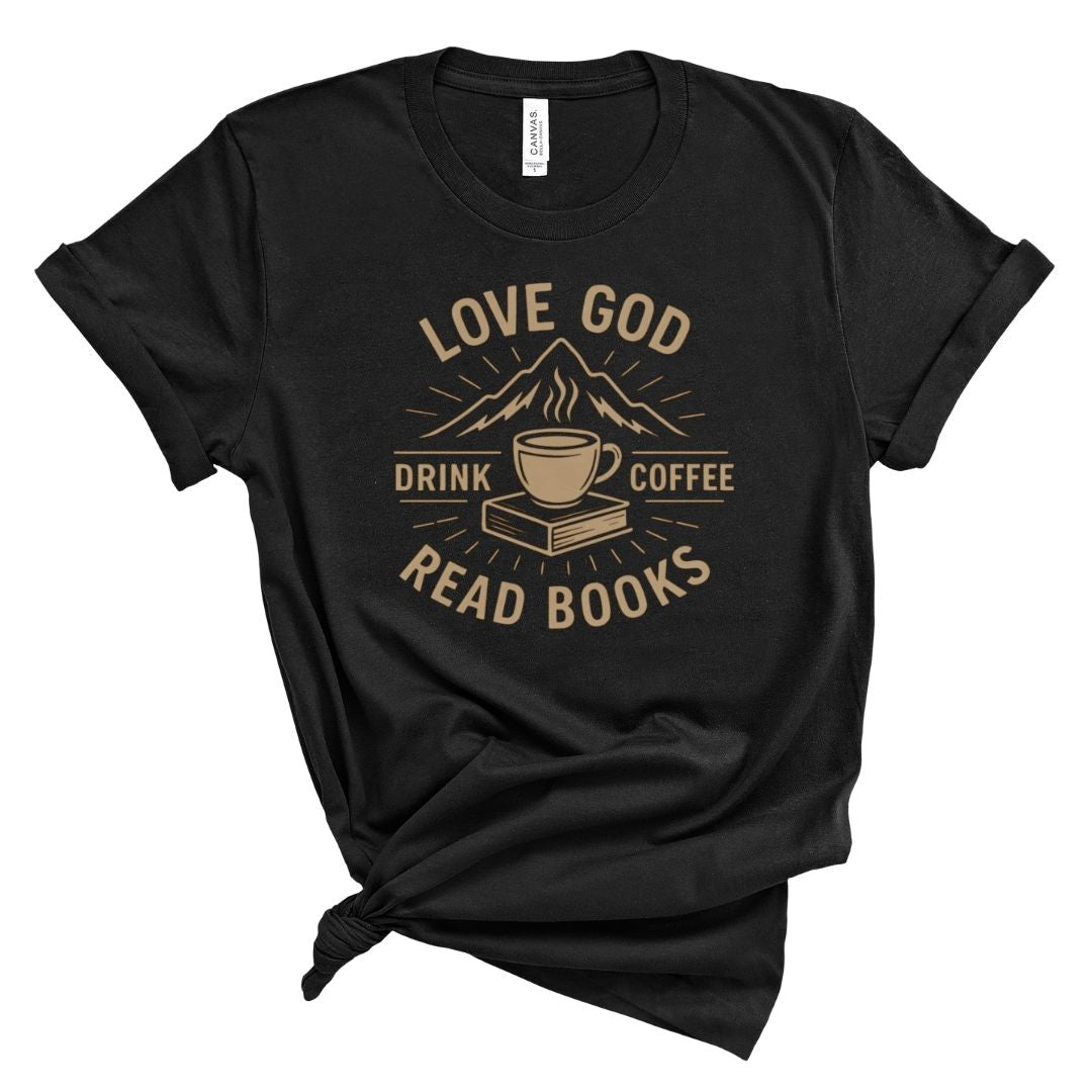 Love God, Read Books, Drink Coffee Tee