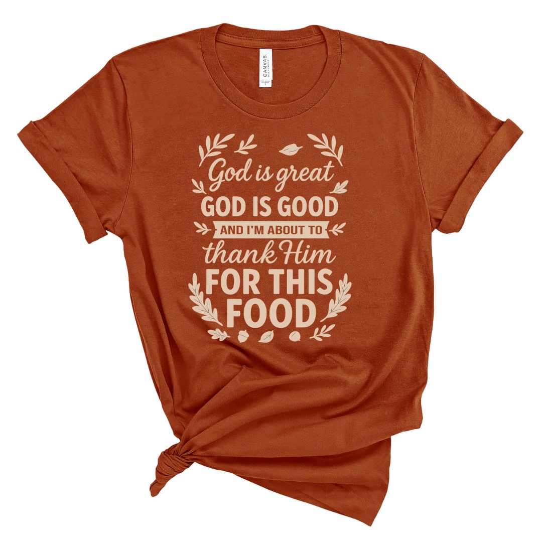 God is Great God is Good Food Tee