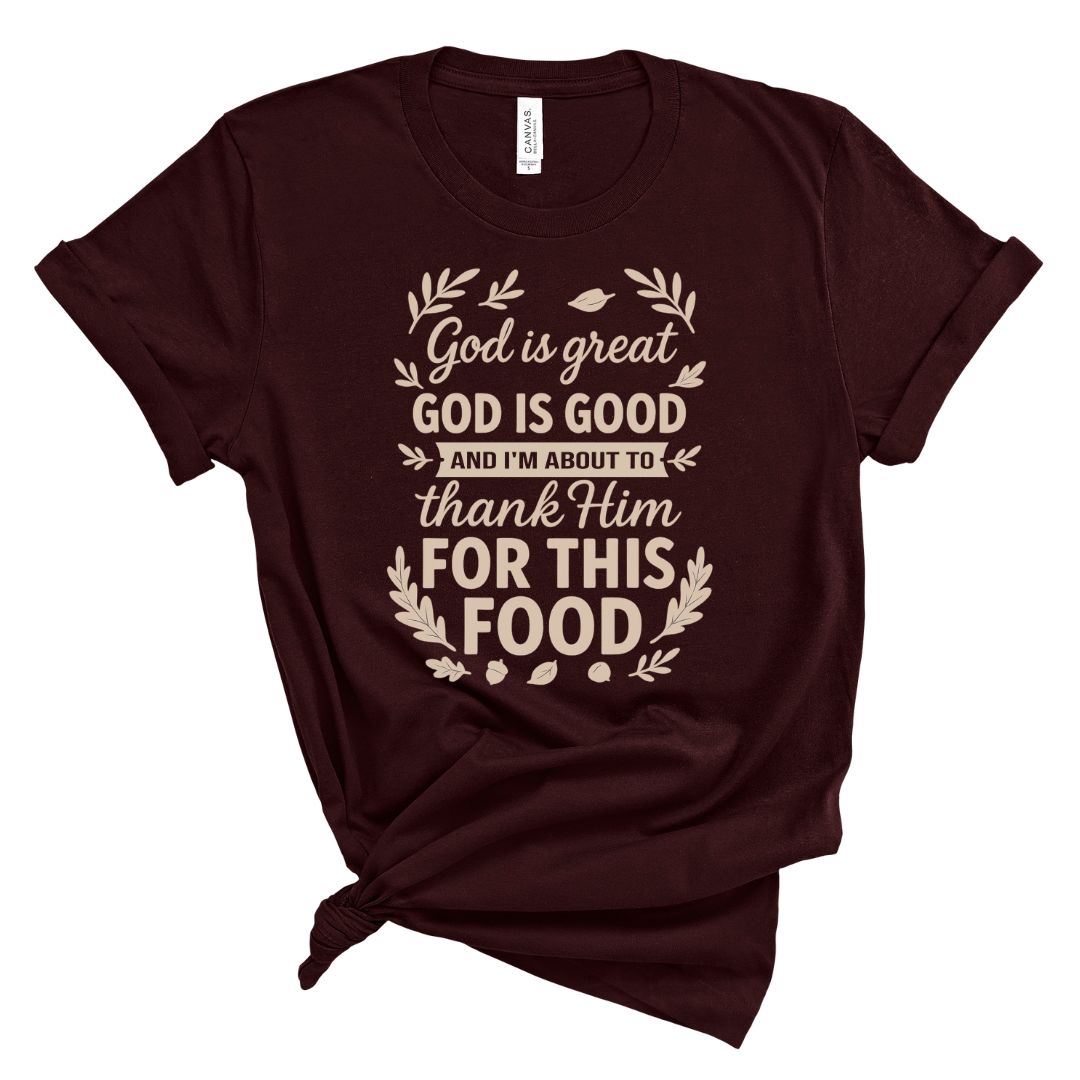 God is Great God is Good Food Tee