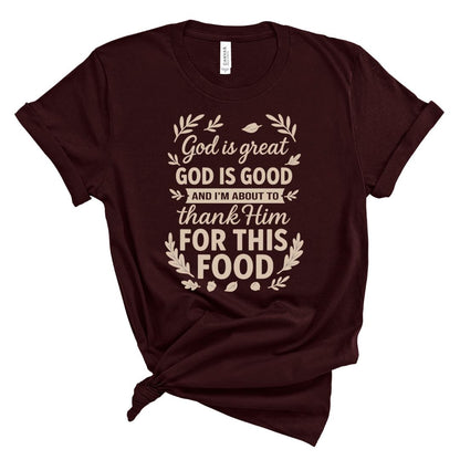 God is Great God is Good Food Tee
