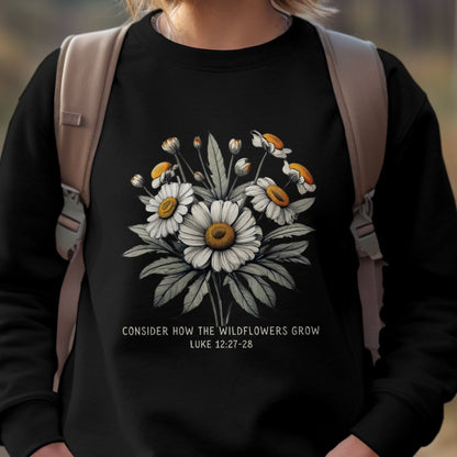 Consider how the wildflowers grow sweatshirt