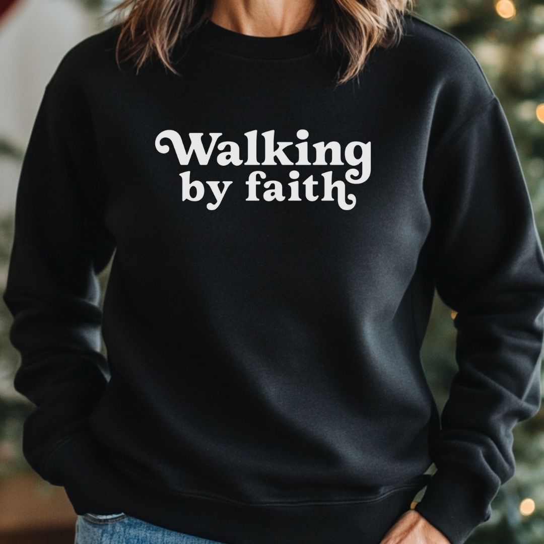 Walking by Faith Sweatshirt