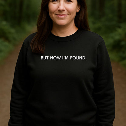 But Now I'm Found Sweatshirt