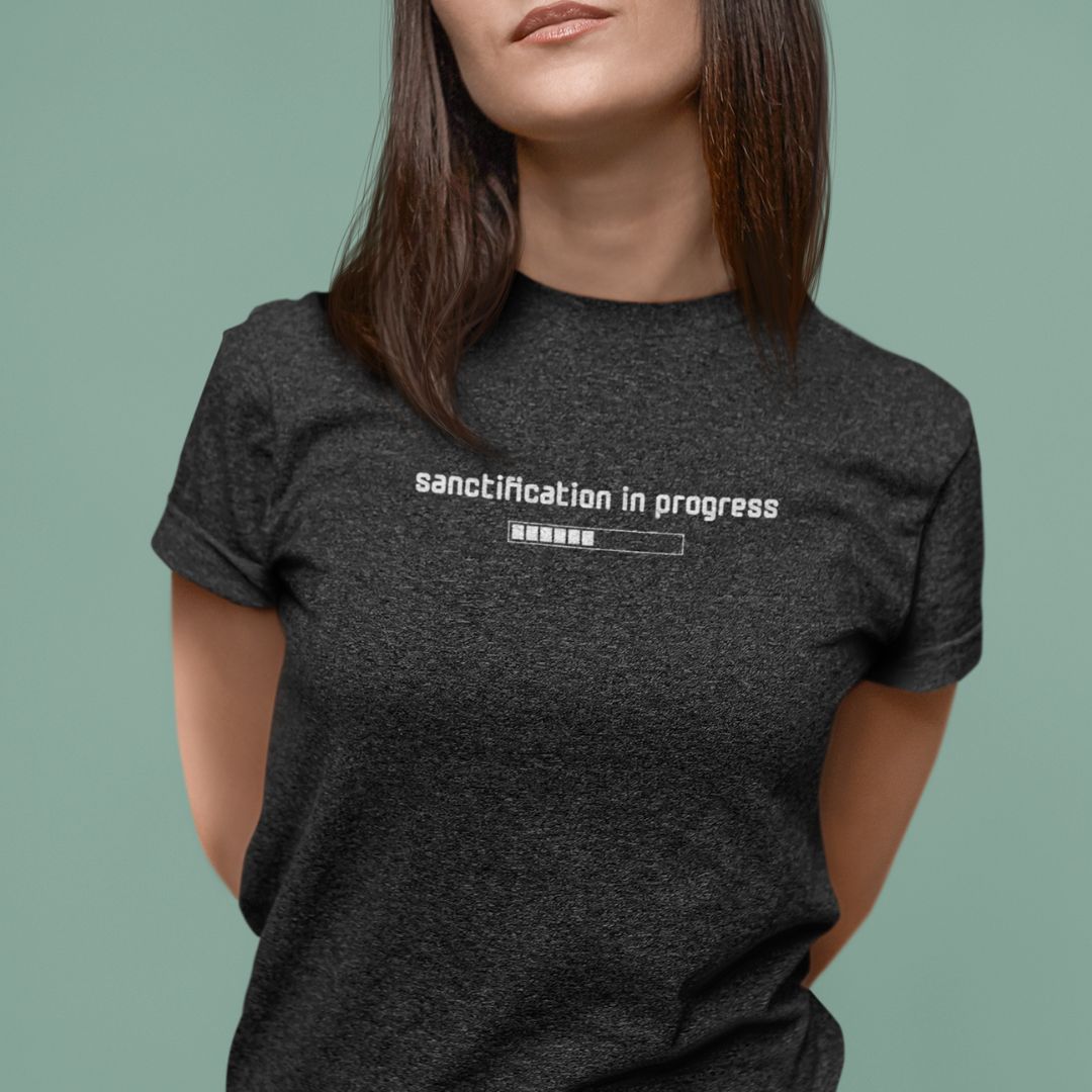 Sanctification in Progress Tee