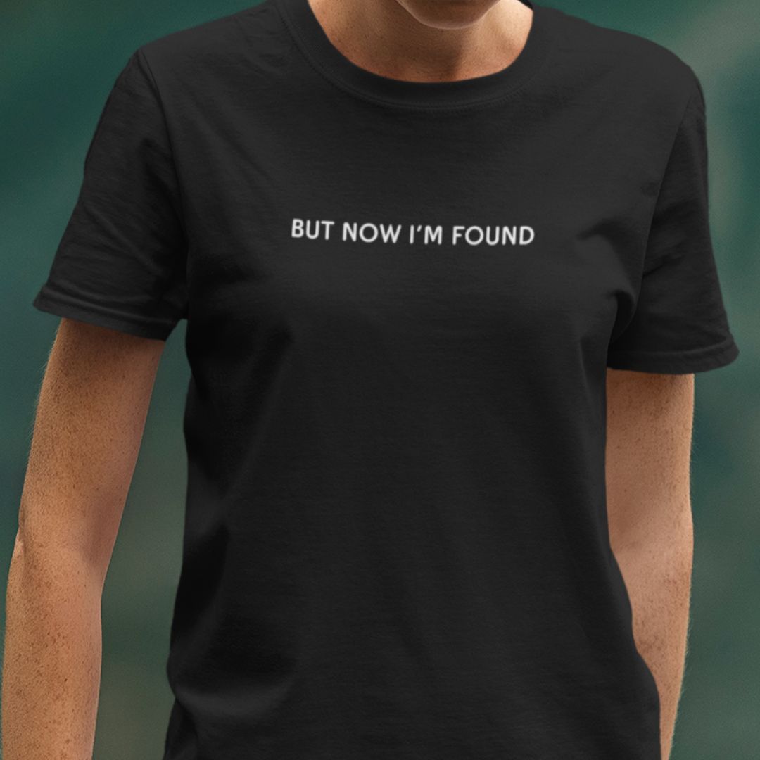 But Now I'm Found Tee