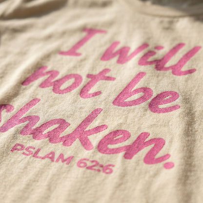 I Will Not Be Shaken Tee
