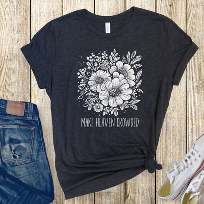 Make Heaven Crowded Tee