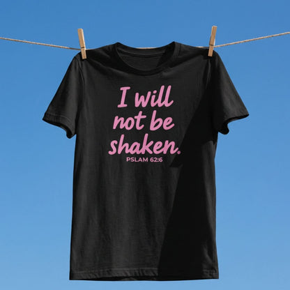I Will Not Be Shaken Tee