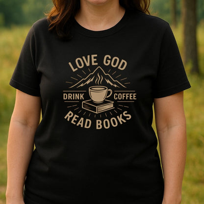 Love God, Read Books, Drink Coffee Tee