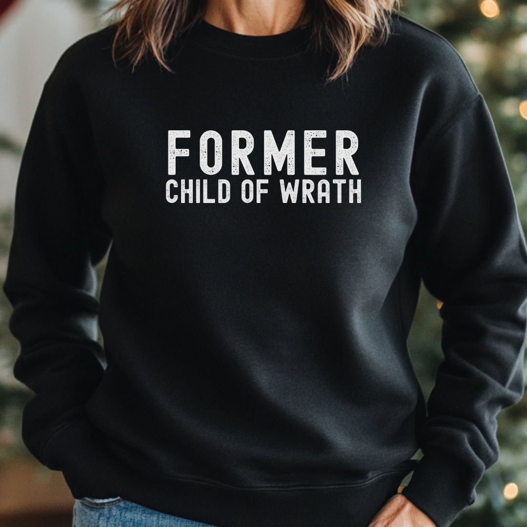 Former Child of Wrath Sweatshirt