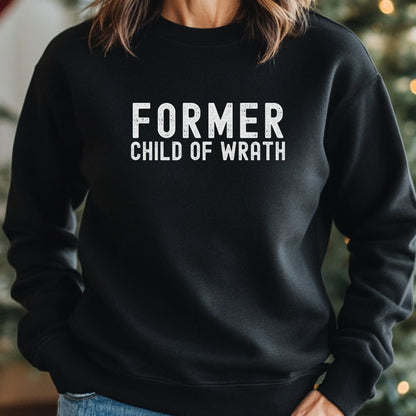 Former Child of Wrath Sweatshirt