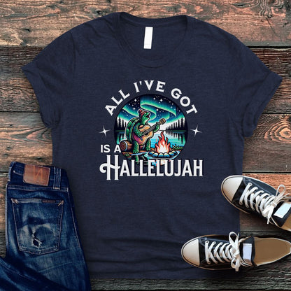 All I've Got is a Hallelujah Tee