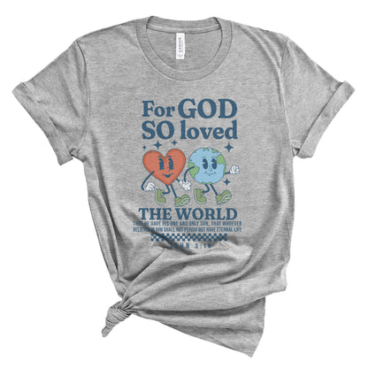 For God so Loved the World Tee