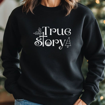 True Story Sweatshirt