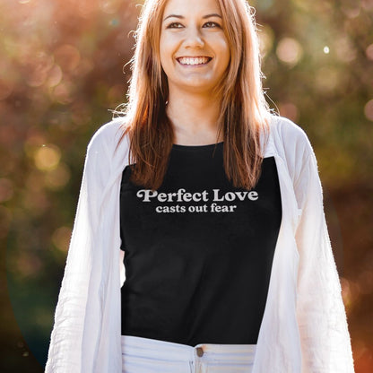 Perfect Love Casts Our Fear Tee