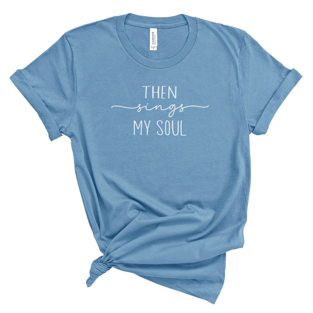 Then Sings My Soul Hymn Tee