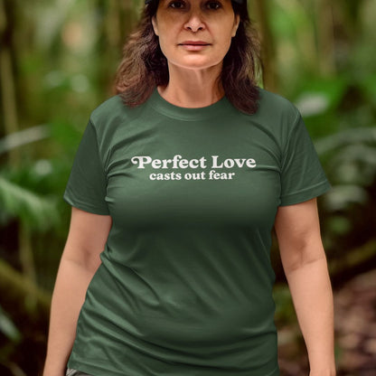 Perfect Love Casts Our Fear Tee