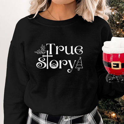 True Story Sweatshirt