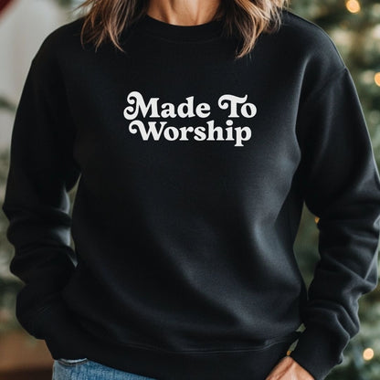 Made to Worship Sweatshirt