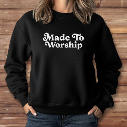 Made to Worship Sweatshirt