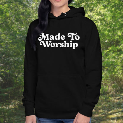 Made to Worship Hoodie