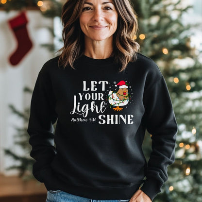 Let your Light Shine Chicken Sweatshirt