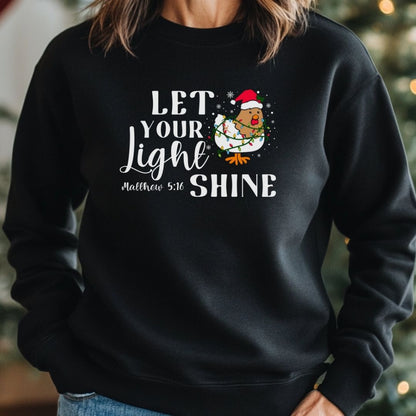 Let your Light Shine Chicken Sweatshirt