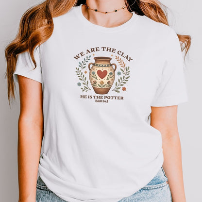 We Are Clay, He Is the Potter Tee