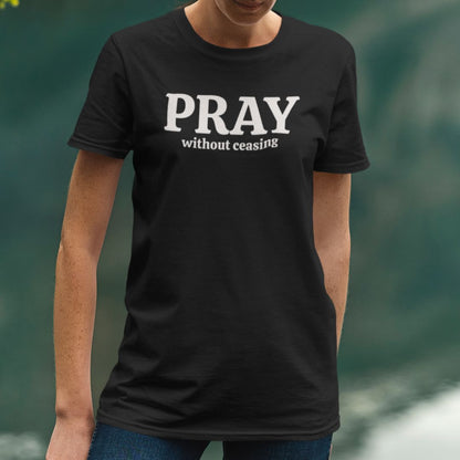 Pray Without Ceasing Tee