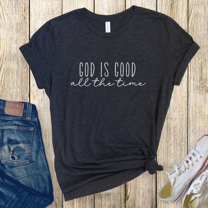 God is Good, All the Time Tee