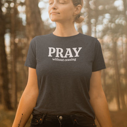 Pray Without Ceasing Tee