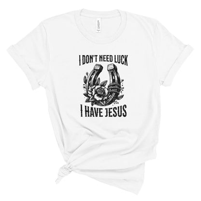 I Don't Need Luck Tee