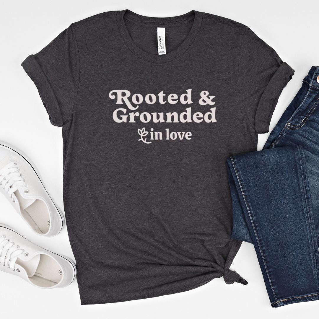 Rooted and Grounded in Love Tee