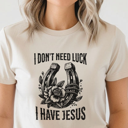 I Don't Need Luck Tee