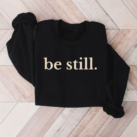 be still Sweatshirt