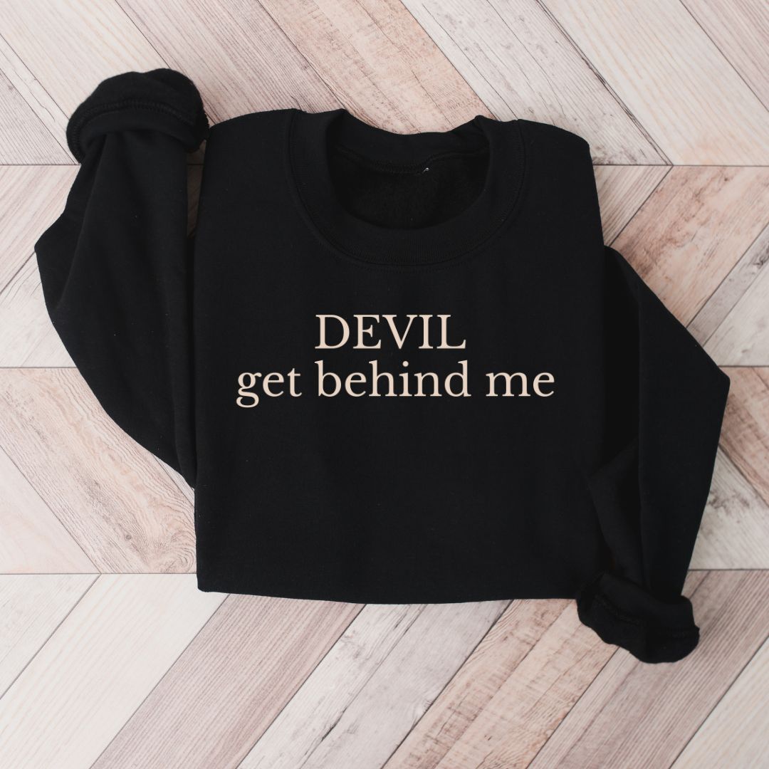 DEVIL get behind me Sweatshirt