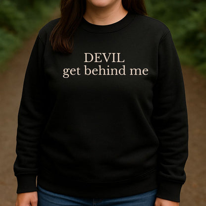 DEVIL get behind me Sweatshirt