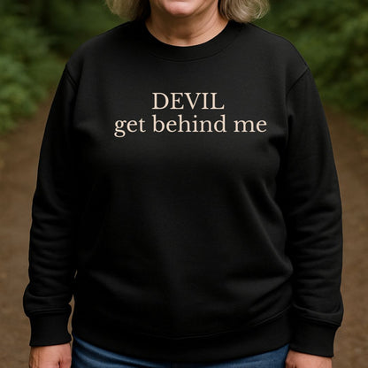 DEVIL get behind me Sweatshirt