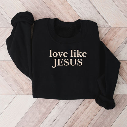 love like Jesus Sweatshirt