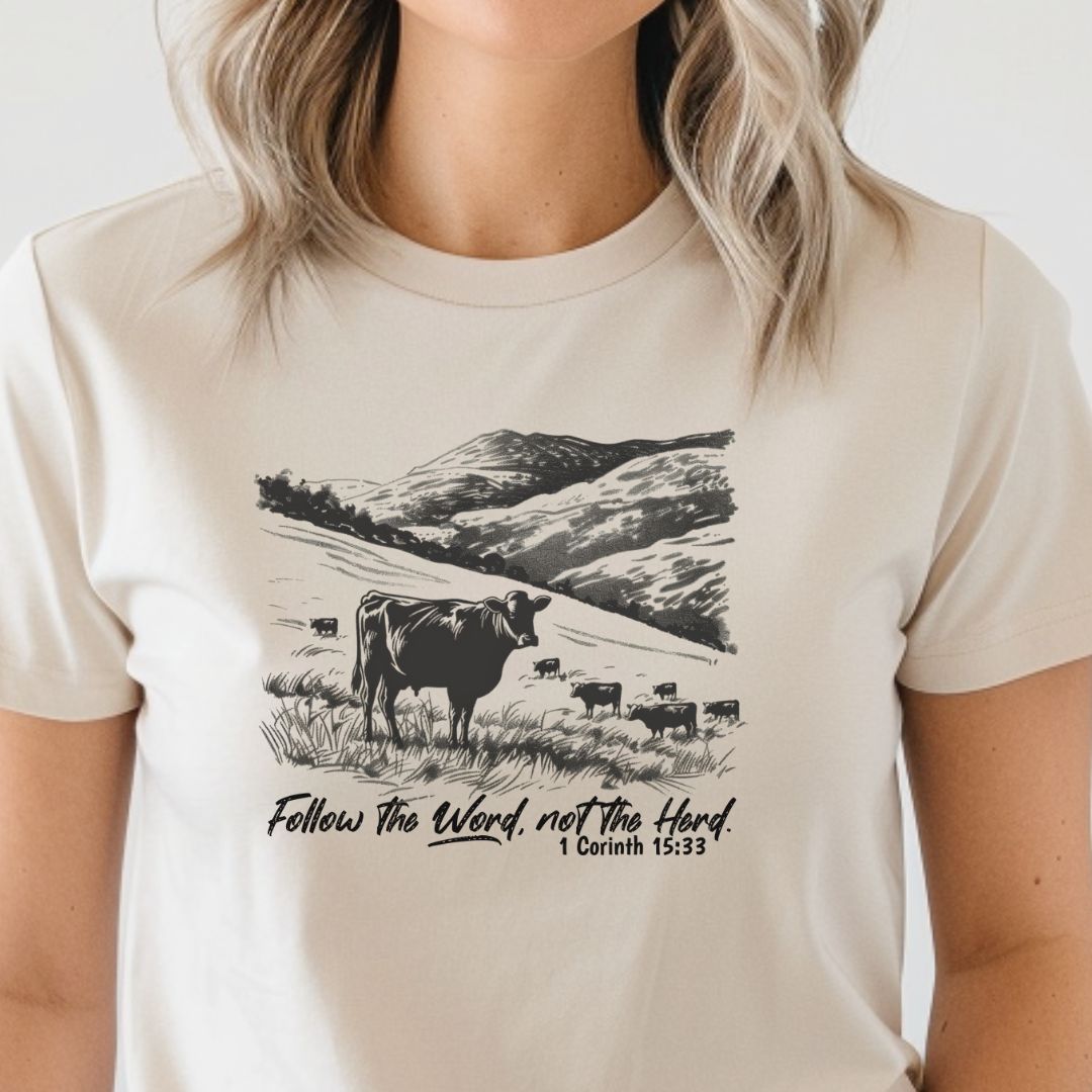 Follow the Word, Not the Herd Tee