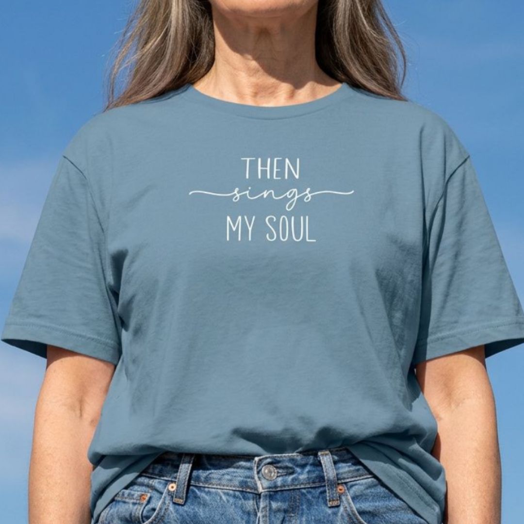 Then Sings My Soul Hymn Tee