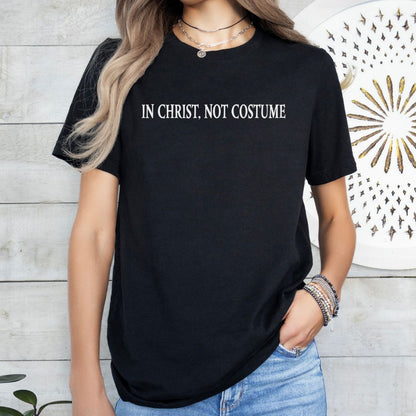 In Christ, Not Costume Tee