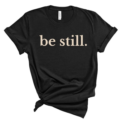 be still. Tee