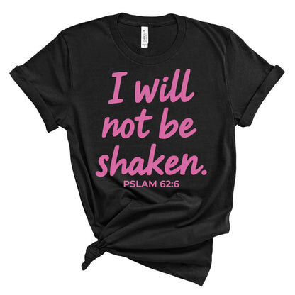 I Will Not Be Shaken Tee