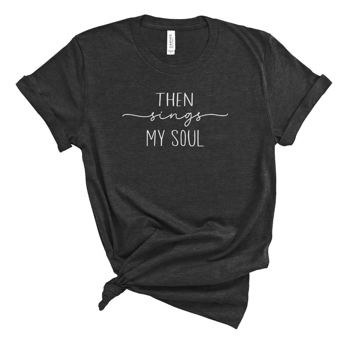 Then Sings My Soul Hymn Tee