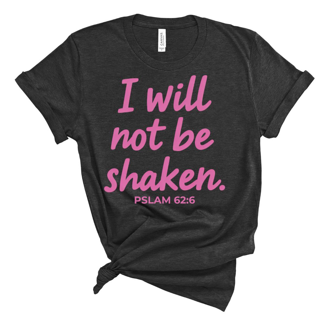 I Will Not Be Shaken Tee