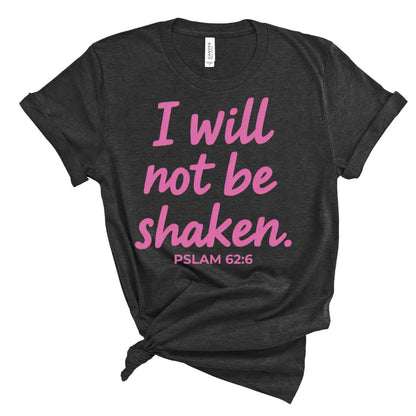 I Will Not Be Shaken Tee