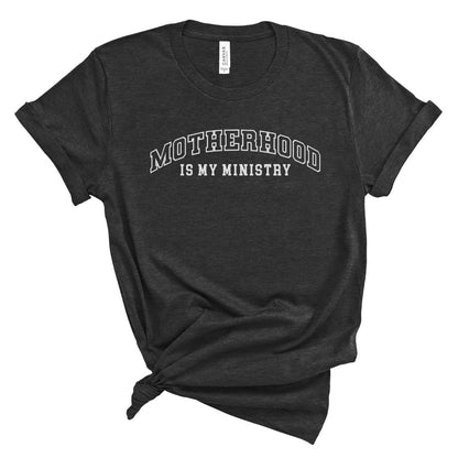 Motherhood is my Ministry Varsity Tee